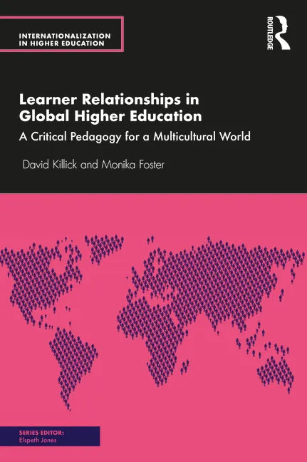 Learner Relationships in Global Higher Education: A Critical Pedagogy for a Multicultural World - Paperback