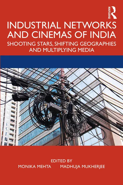 Industrial Networks and Cinemas of India: Shooting Stars, Shifting Geographies and Multiplying Media - Paperback