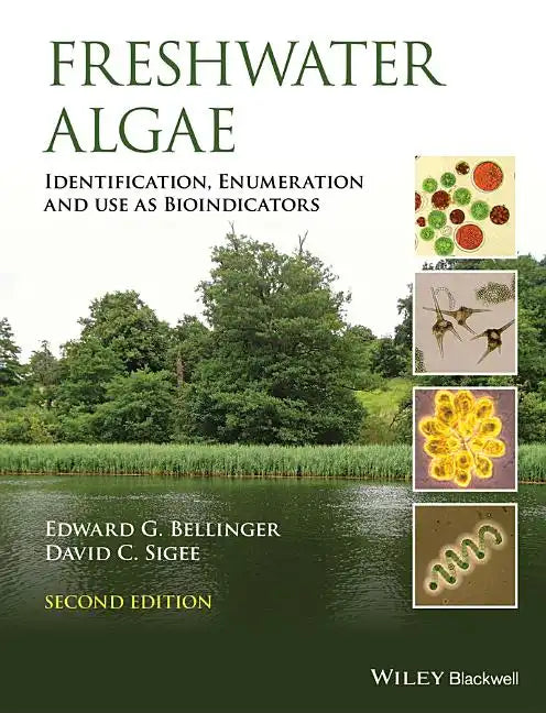 Freshwater Algae: Identification, Enumeration and Use as Bioindicators - Hardcover