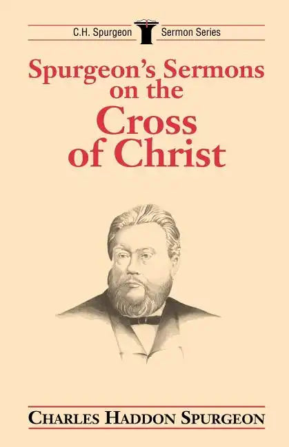 Spurgeon's Sermons on the Cross of Christ - Paperback