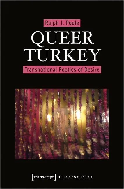 Queer Turkey: Transnational Poetics of Desire - Paperback