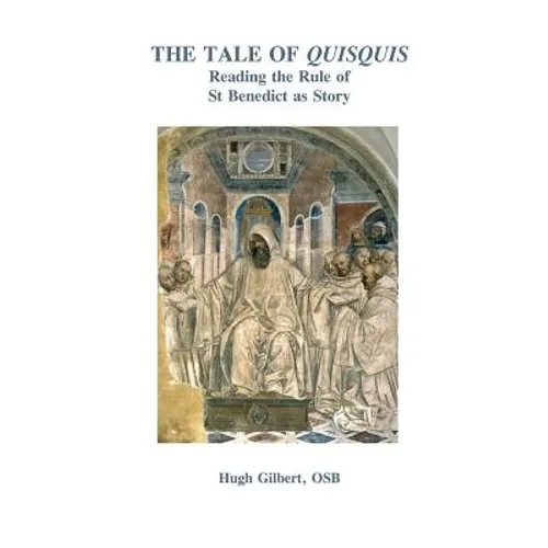 The Tale of Quisquis: Reading the Rule of St Benedict as Story - Paperback