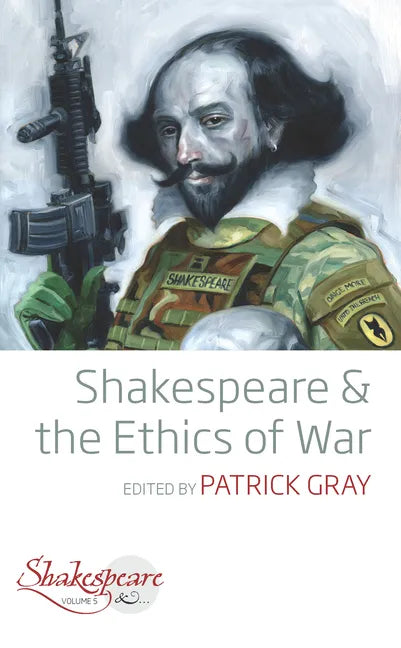 Shakespeare and the Ethics of War - Paperback