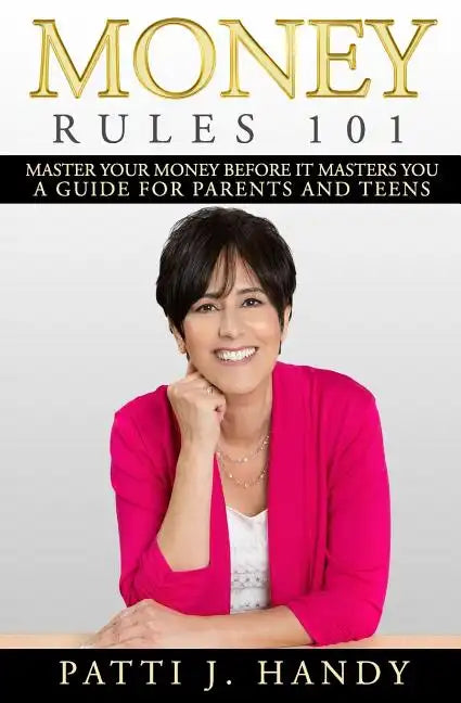Money Rules 101: Master Your Money Before it Masters You-A Guide for Parents and Teens - Paperback
