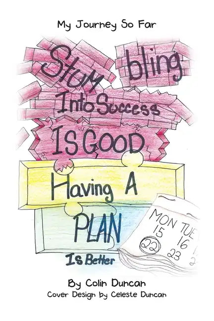 Stumbling into Success Is Good: Having a Plan Is Better - Paperback