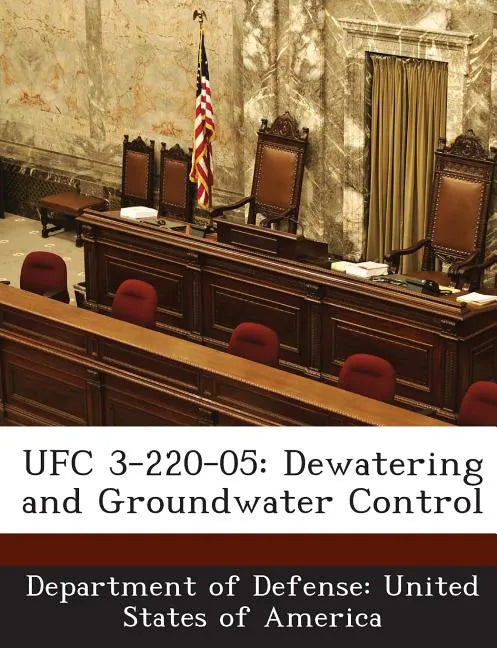 Ufc 3-220-05: Dewatering and Groundwater Control - Paperback