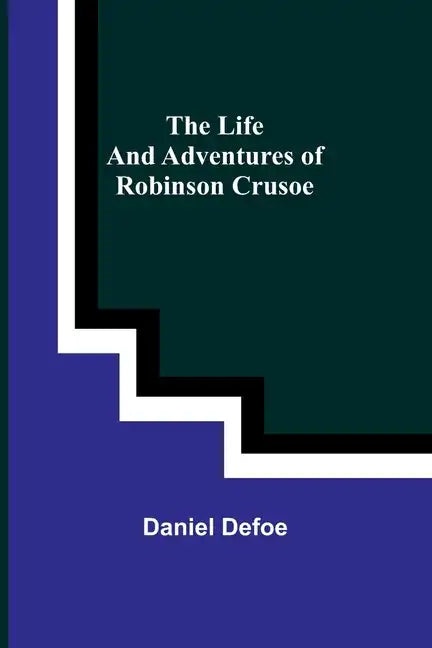 The Life and Adventures of Robinson Crusoe - Paperback