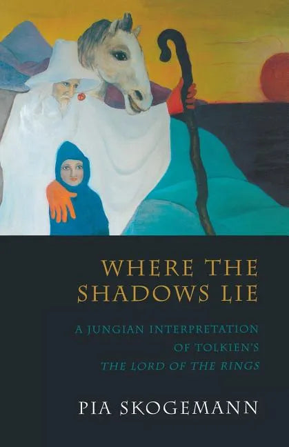 Where the Shadows Lie: A Jungian Interpretation of Tolkiens the Lord of the Rings - Paperback