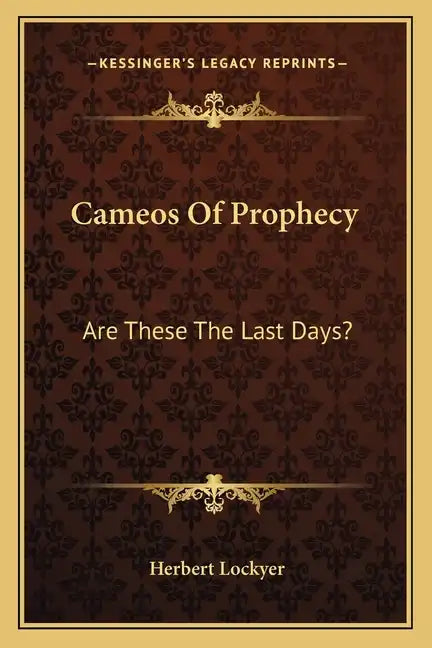 Cameos of Prophecy: Are These the Last Days? - Paperback