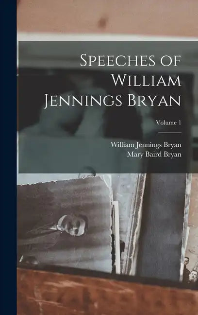 Speeches of William Jennings Bryan; Volume 1 - Hardcover