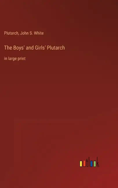 The Boys' and Girls' Plutarch: in large print - Hardcover