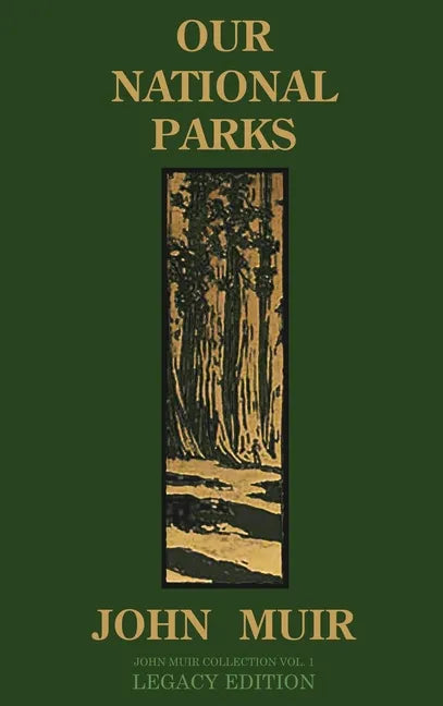 Our National Parks (Legacy Edition): Historic Explorations Of Priceless American Treasures - Hardcover