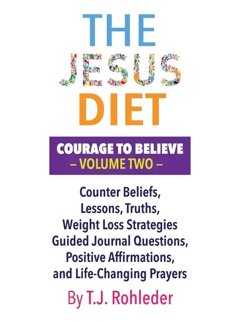 The Jesus Diet: Courage to Believe, Volume Two - Hardcover