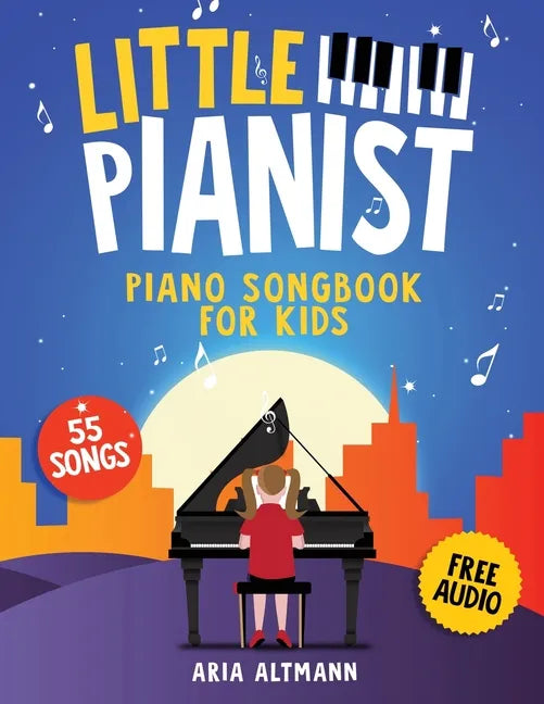 Little Pianist. Piano Songbook for Kids: Beginner Piano Sheet Music for Children with 55 Songs (+ Free Audio) - Paperback