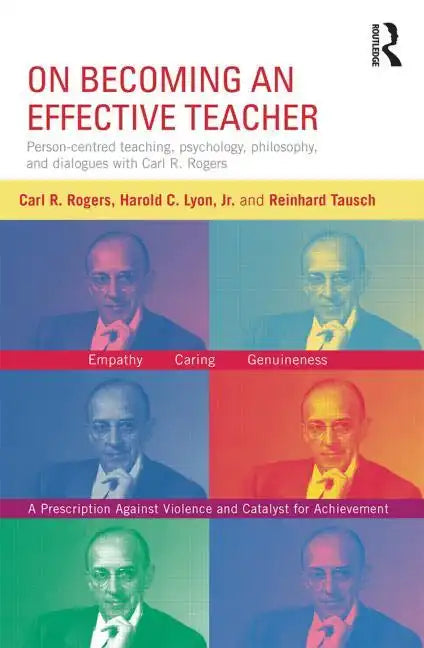 On Becoming an Effective Teacher: Person-Centered Teaching, Psychology, Philosophy, and Dialogues with Carl R. Rogers and Harold Lyon - Paperback