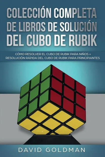 Colección Completa de Libros de Solución Del Cubo de Rubik: Cómo Resolver el Cubo de Rubik para Niños + Resolución Rápida Del Cubo de Rubik para Princ - Paperback