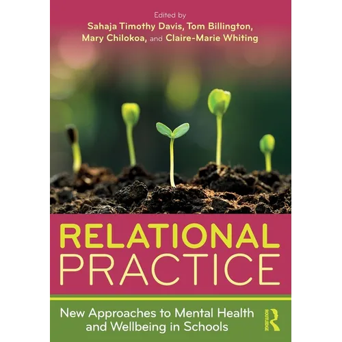 Relational Practice: New Approaches to Mental Health and Wellbeing in Schools - Paperback