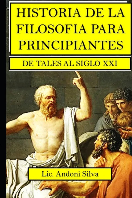 Historia de la filosofía para principiantes: De Tales al Siglo XXI - Paperback