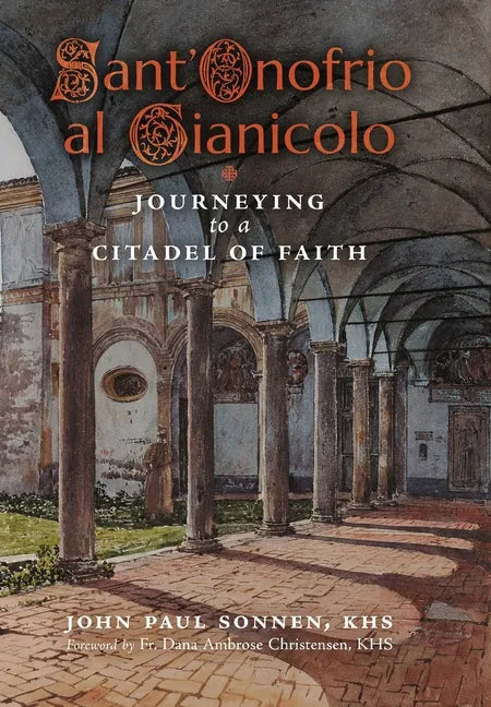 Sant' Onofrio: Journeying to a Citadel of Faith - Hardcover