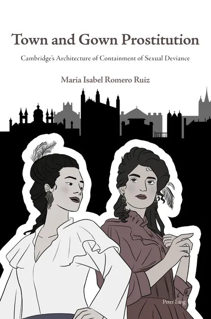 Town and Gown Prostitution: Cambridge's Architecture of Containment of Sexual Deviance - Paperback