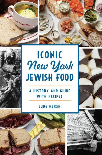 Iconic New York Jewish Food: A History and Guide with Recipes - Paperback