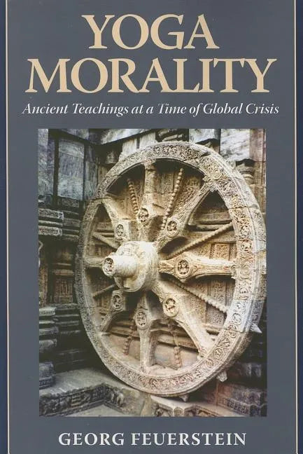Yoga Morality: Ancient Teachings at a Time of Global Crisis - Paperback