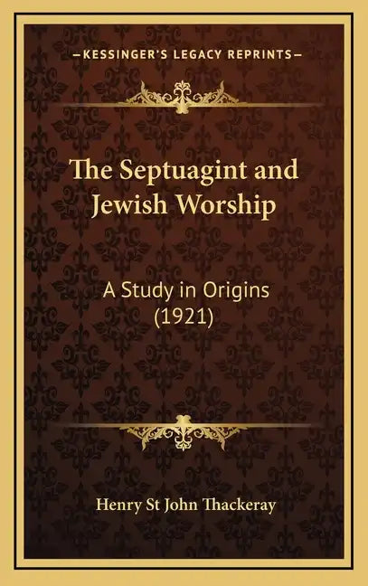 The Septuagint and Jewish Worship: A Study in Origins (1921) - Hardcover