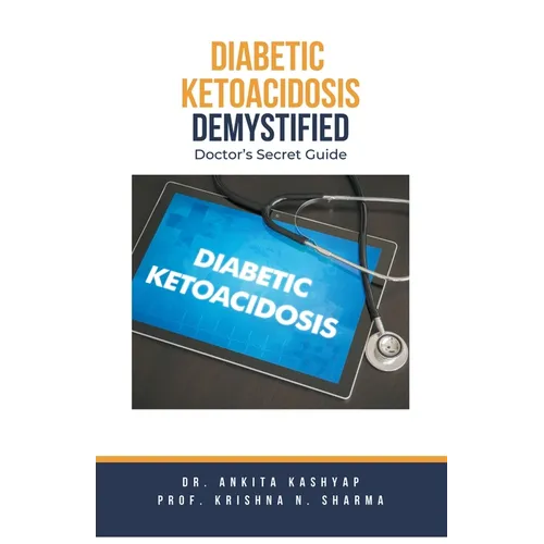 Diabetic Ketoacidosis Demystified: Doctor's Secret Guide - Paperback