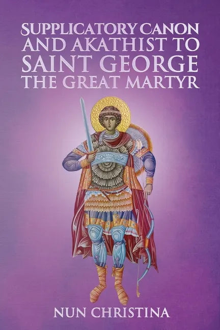 Supplicatory Canon and Akathist to Saint George the Great Martyr - Paperback