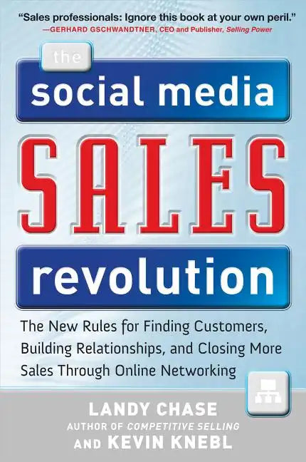 The Social Media Sales Revolution: The New Rules for Finding Customers, Building Relationships, and Closing More Sales Through Online Networking - Hardcover