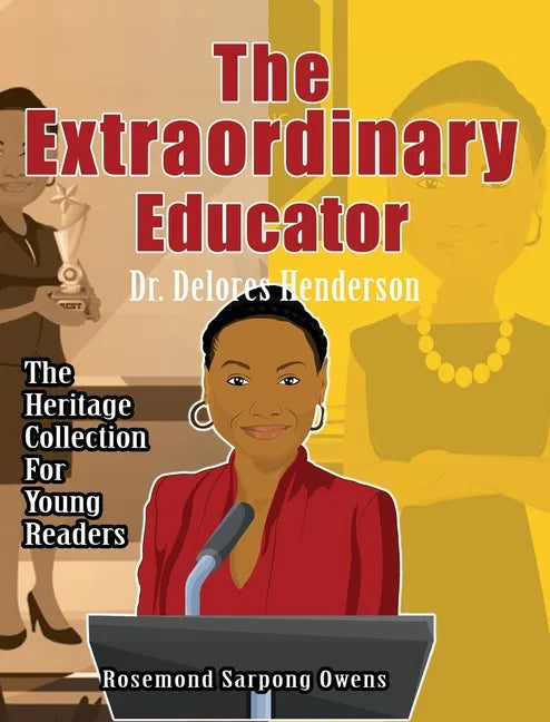 The Extraordinary Educator: Dr. Delores Henderson - Hardcover