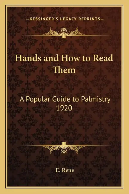 Hands and How to Read Them: A Popular Guide to Palmistry 1920 - Paperback