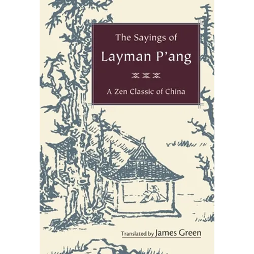 The Sayings of Layman P'ang: A Zen Classic of China - Paperback