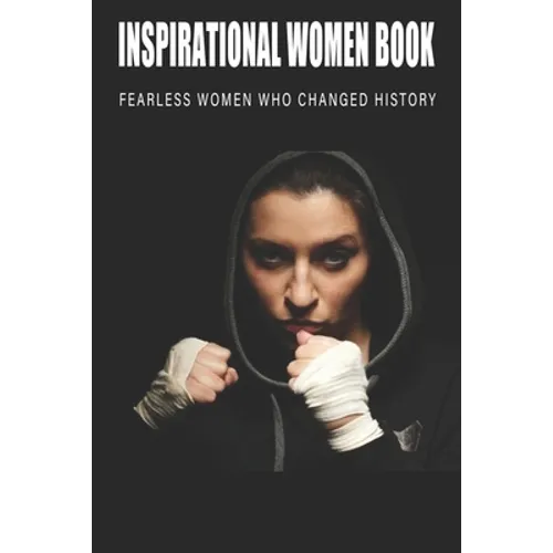 Inspirational Women Book - Fearless Women Who Changed History: Women'S History Books To Read - Paperback