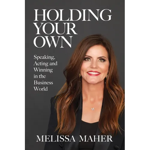 Holding Your Own: Speaking, Acting, and Winning in the Business World - Paperback