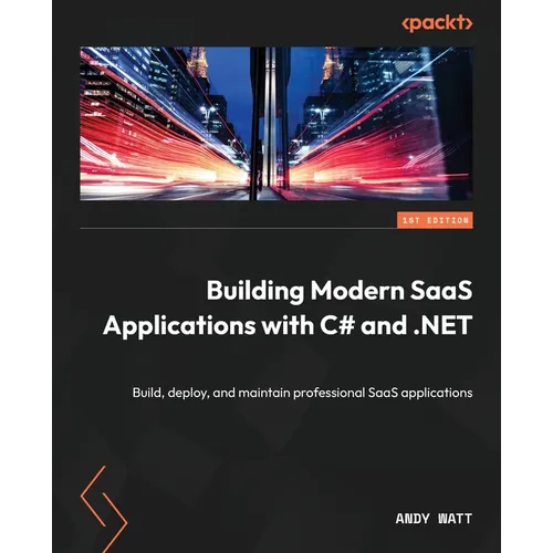 Building Modern SaaS Applications with C# and .NET: Build, deploy, and maintain professional SaaS applications - Paperback