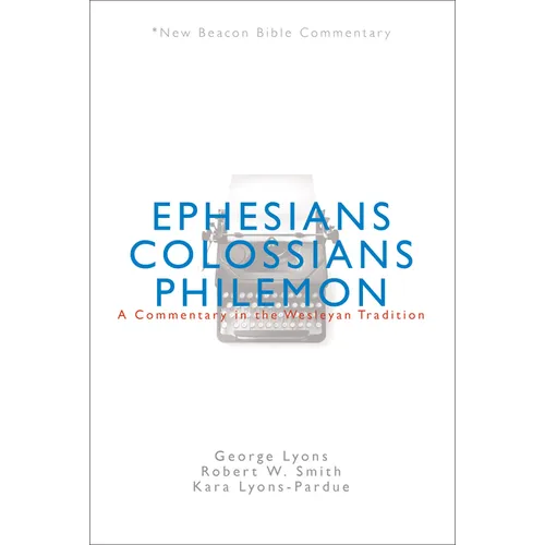 Nbbc, Ephesians/Colossians/Philemon: A Commentary in the Wesleyan Tradition - Paperback