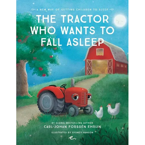 The Tractor Who Wants to Fall Asleep: A New Way of Getting Children to Sleep - Paperback