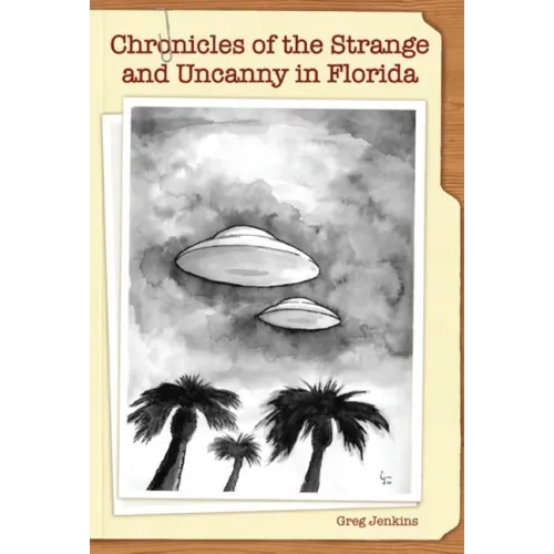 Chronicles of the Strange and Uncanny in Florida - Paperback
