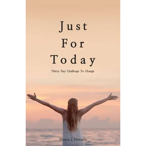 Just For Today: 30 Day Challenge to Change - Paperback