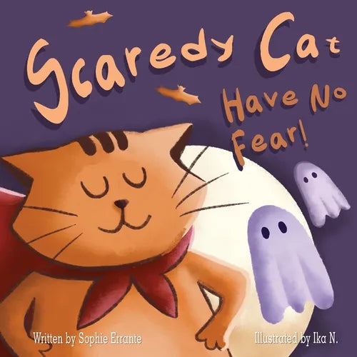 Scaredy Cat, Have No Fear!: Children's Book About Overcoming Fears, Anxiety, and Worries - Paperback
