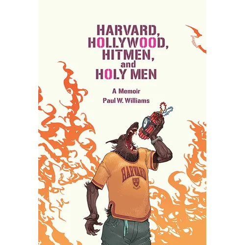 Harvard, Hollywood, Hitmen, and Holy Men: A Memoir - Hardcover