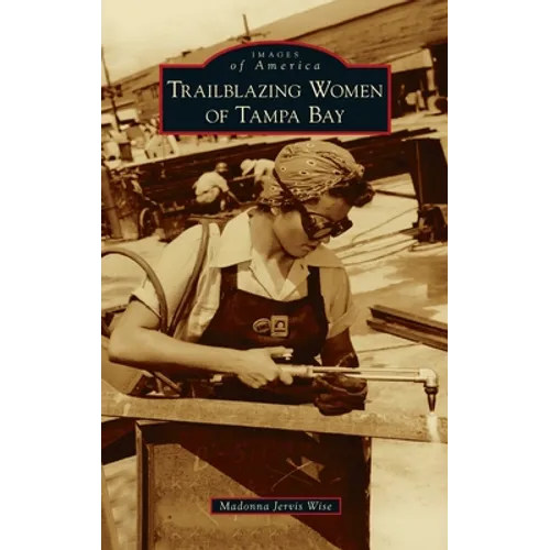 Trailblazing Women of Tampa Bay - Hardcover