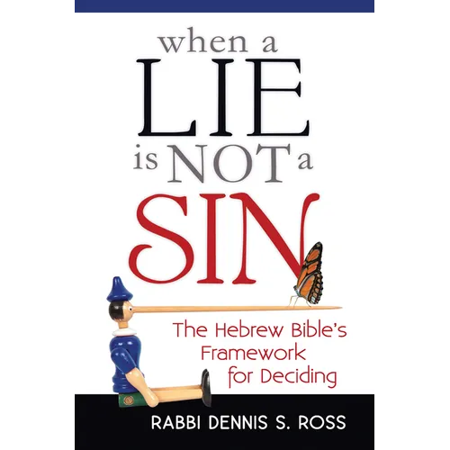 When a Lie Is Not a Sin: The Hebrew Bible's Framework for Deciding - Hardcover