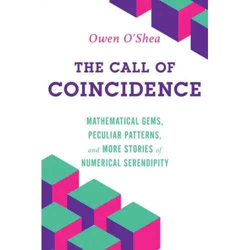 The Call of Coincidence: Mathematical Gems, Peculiar Patterns, and More Stories of Numerical Serendipity - Paperback
