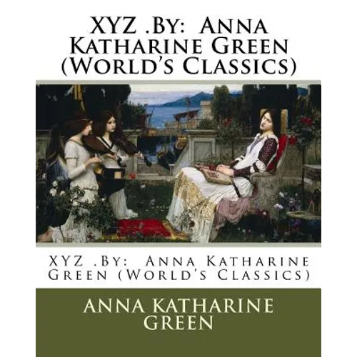 XYZ .By: Anna Katharine Green (World's Classics) - Paperback