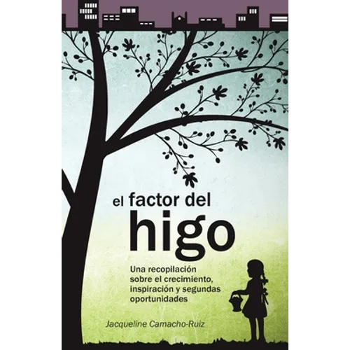 El Factor del Higo: Una recopilación sobre el crecimiento, inspiración y segundas oportunidades - Paperback