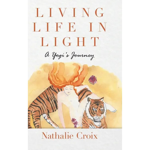 Living Life In Light: A Yogi's Journey - Hardcover