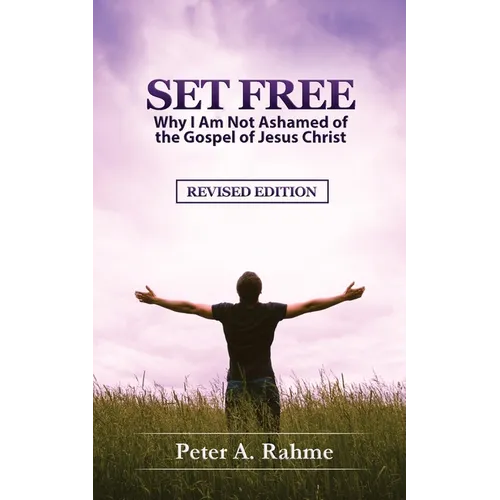 Set Free: Why I Am Not Ashamed of the Gospel of Jesus Christ - Paperback
