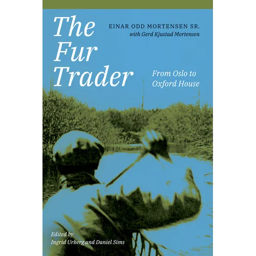 The Fur Trader: From Oslo to Oxford House - Paperback